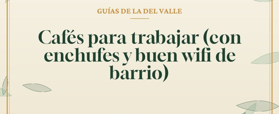 Cafés para trabajar (con enchufes y buen wifi de barrio)