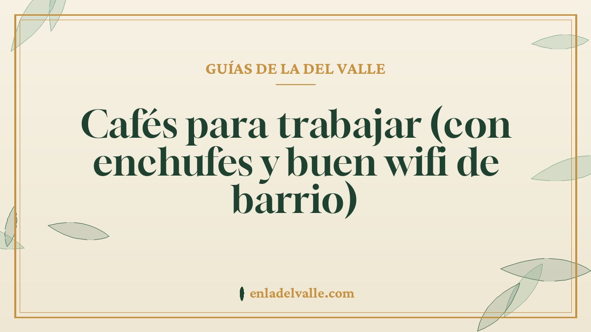 Cafés para trabajar (con enchufes y buen wifi de barrio)