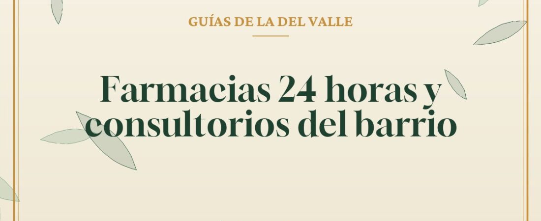Farmacias 24 horas y consultorios del barrio
