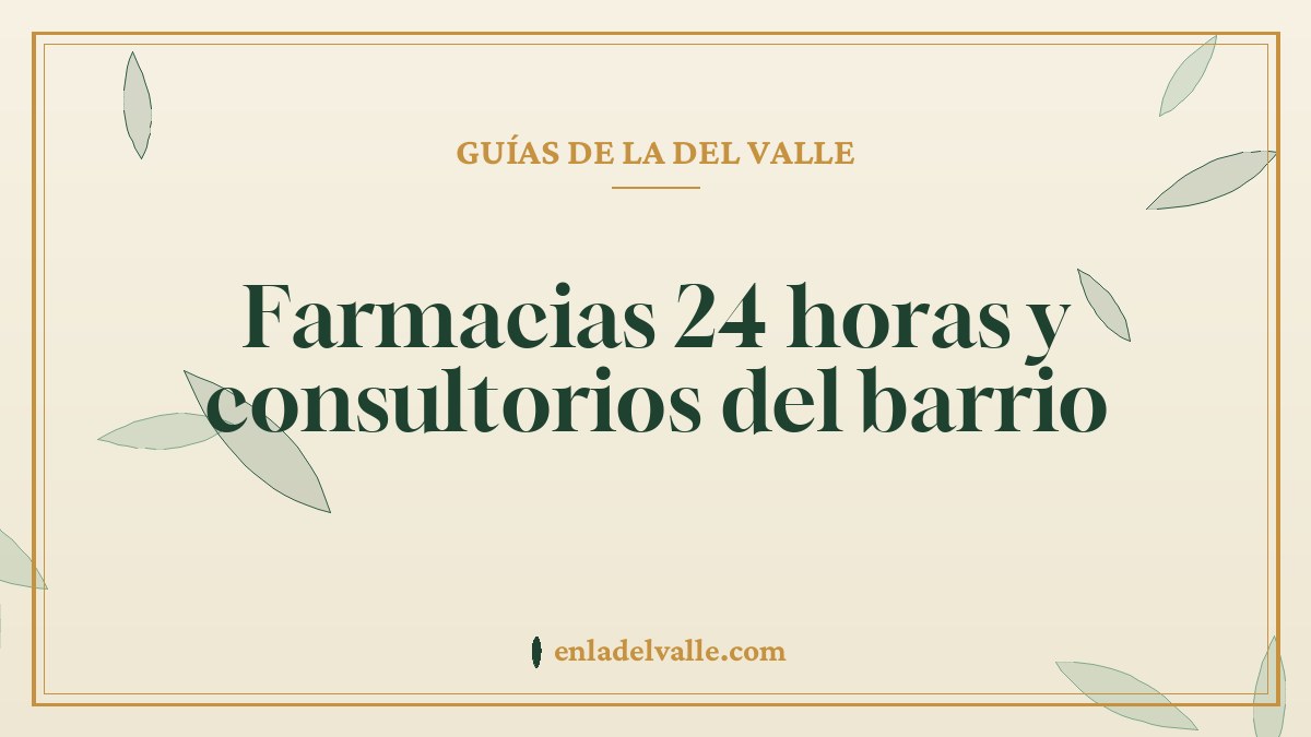 Farmacias 24 horas y consultorios del barrio