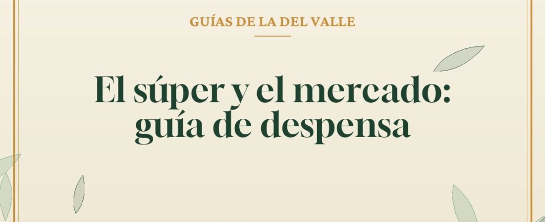 El súper y el mercado: guía de despensa