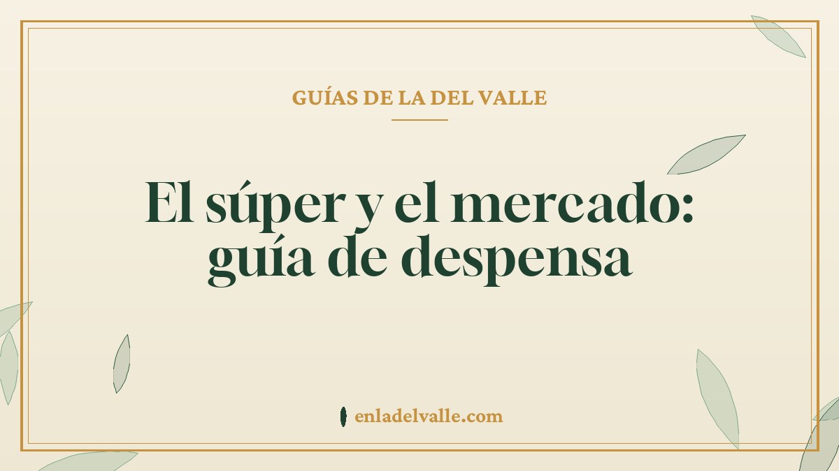 El súper y el mercado: guía de despensa
