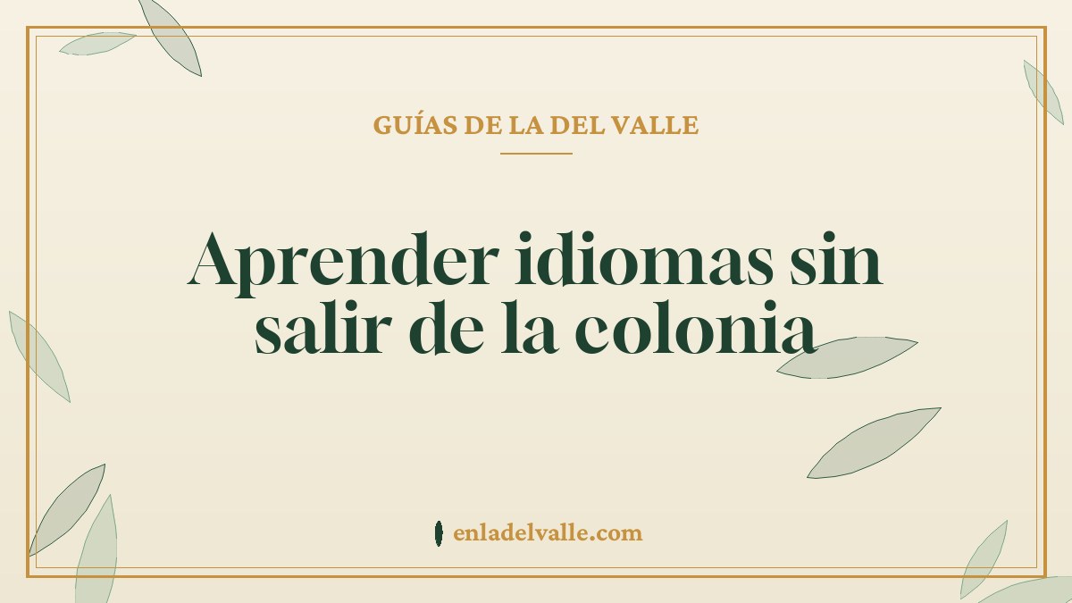 Aprender idiomas sin salir de la colonia